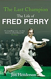 The Last Champion : The Life of Fred Perry (Paperback)