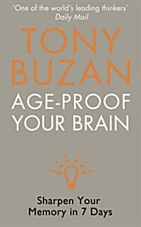 Age-proof Your Brain : Sharpen Your Memory in 7 Days (Paperback)