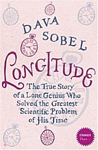 Longitude: The Story of a Lone Genius Who Solved the Greatest Scientific Problem of His Time (Paperback)
