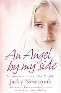 An Angel by My Side : Amazing True Stories of the Afterlife (Paperback)