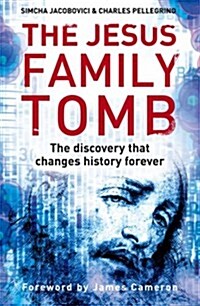 The Jesus Family Tomb: The Discovery That Will Change History Forever. Simcha Jacobovici & Charles Pellegrino (Paperback)