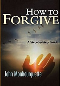 How to Forgive : A Step-by-step Guide (Paperback)