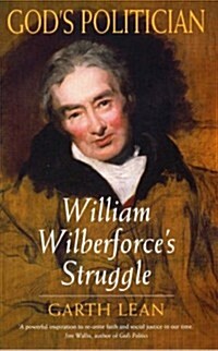 Gods Politician : William Wilberforces Struggle (Paperback)