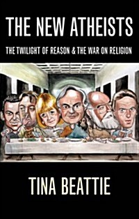 The New Atheists : The Twilight of Reason and the War on Religion (Paperback)