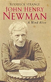 John Henry Newman : A Mind Alive (Paperback)