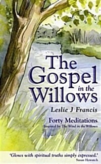 The Gospel in the Willows : Forty Meditations for the Days of Lent (Paperback)