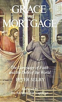 Grace and Mortgage: The Language of Faith and the Debt of the World (Paperback)