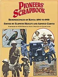 Pioneers Scrapbook: Reminisceneces of Kenya 1890 to 1968 (Paperback)