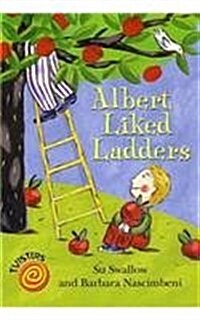 Albert Liked Ladders. Su Swallow Barbara Nascimbeni (Paperback)