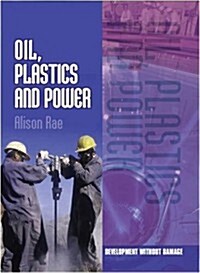 Oil, Plastics and Power (Hardcover)