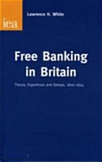 Free Banking in Britain : Theory, Experience and Debate, 1800-1845 (Paperback, 2 Revised edition)