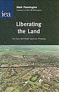 Liberating the Land : The Case for Private Land-Use Planning (Hardcover)