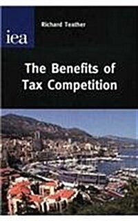 The Benefits of Tax Competition (Hardcover)