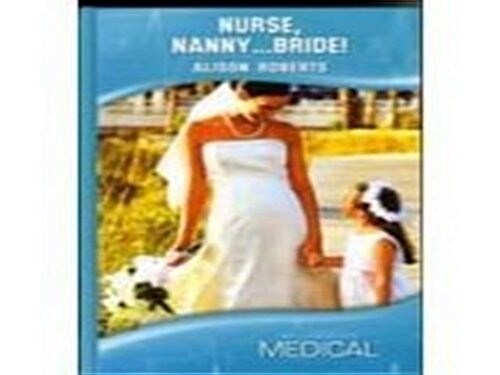 Nurse, Nanny-- Bride! (Hardcover)