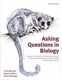 Asking Questions in Biology : A Guide to Hypothesis Testing, Experimental Design and Presentation in Practical Work and Research Projects (Paperback, 4 ed)