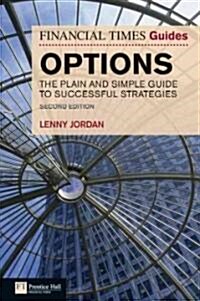 Financial Times Guide to Options, The : The Plain and Simple Guide to Successful Strategies (Paperback, 2 ed)