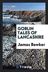 Goblin Tales of Lancashire (Paperback)