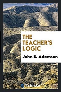 The Teachers Logic (Paperback)