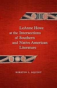 Leanne Howe at the Intersections of Southern and Native American Literature (Hardcover)