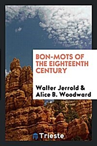 Bon-Mots of the Eighteenth Century (Paperback)