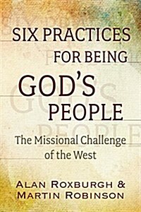 Practices for the Refounding of Gods People: The Missional Challenge of the West (Paperback)