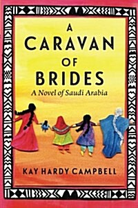 A Caravan of Brides: A Novel of Saudi Arabia (Paperback)