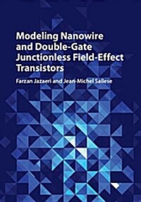 Modeling Nanowire and Double-Gate Junctionless Field-Effect Transistors (Hardcover)