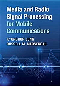 Media and Radio Signal Processing for Mobile Communications (Hardcover)