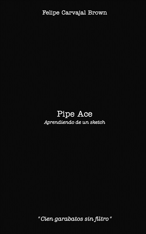 Pipe Ace: Aprendiendo de un sketch (Paperback)