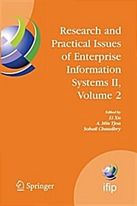 Research and Practical Issues of Enterprise Information Systems II Volume 2: Ifip Tc 8 Wg 8.9 International Conference on Research and Practical Issue (Paperback, Softcover Repri)