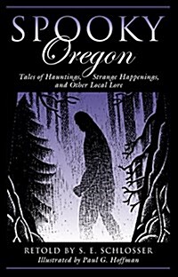 Spooky Oregon: Tales of Hauntings, Strange Happenings, and Other Local Lore (Paperback, 2)