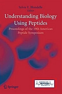 Understanding Biology Using Peptides: Proceedings of the Nineteenth American Peptide Symposium (Paperback, Softcover Repri)