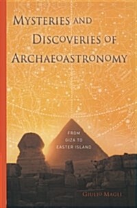 Mysteries and Discoveries of Archaeoastronomy: From Giza to Easter Island (Paperback, Softcover Repri)