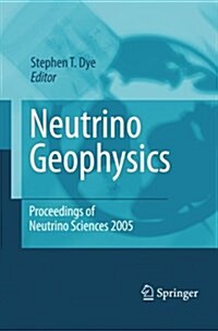Neutrino Geophysics: Proceedings of Neutrino Sciences 2005 (Paperback, Softcover Repri)