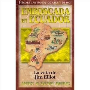 Jim Elliot: Emboscada En Ecuador (Paperback)