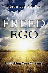 Freed Ego: 7 Senses for Contributing (Paperback)