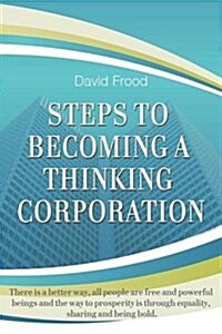Steps to Becoming a Thinking Corporation (Paperback)