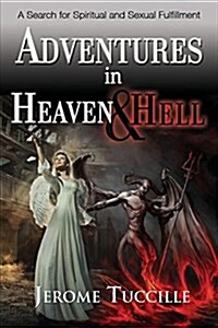 Adventures in Heaven and Hell (Paperback)