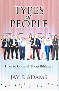 Types of People: How to Counsel Them Biblically (Paperback)