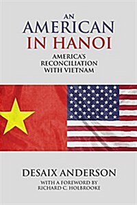 An American in Hanoi: Americas Reconciliation with Vietnam (Paperback)