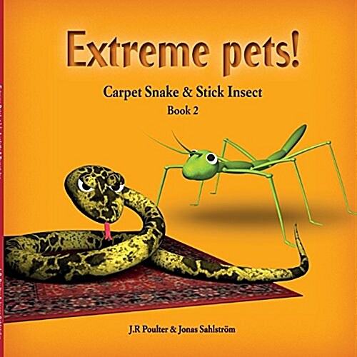 Carpet Snakes and Stick Insects, Extremepets, Book 2 (Paperback)