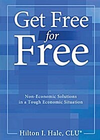 Get Free for Free: Non-Economic Solutions in a Tough Economic Situation (Paperback)