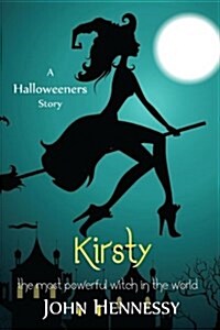 Kirsty the Most Powerful Witch in the World (the Halloweeners, 1.5) (Paperback)