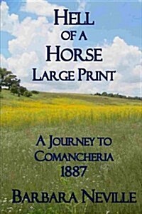 Hell of a Horse Large Print: A Journey to Comancheria 1887 (Paperback)