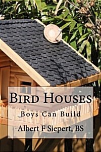 Bird Houses: Boys Can Build (Paperback)