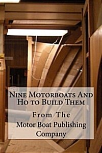 Nine Motorboats and Ho to Build Them (Paperback)