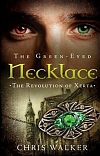 The Green-Eyed Necklace: The Revolution of Xerta (Paperback)