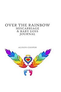 Over the Rainbow: Miscarriage and Baby Loss Journal (Hardcover)