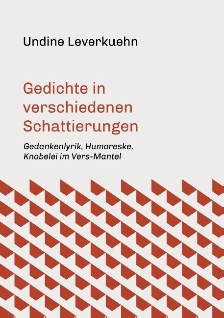 Gedichte in verschiedenen Schattierungen: Gedankenlyrik, Humoreske, Knobelei im Vers-Mantel (Paperback)
