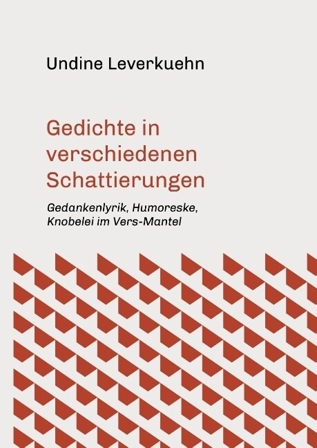 Gedichte in verschiedenen Schattierungen: Gedankenlyrik, Humoreske, Knobelei im Vers-Mantel (Hardcover)